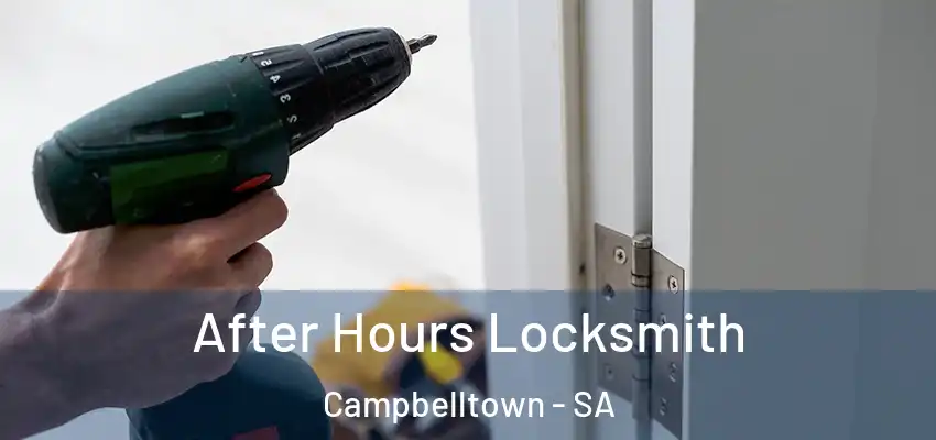 After Hours Locksmith Campbelltown - SA