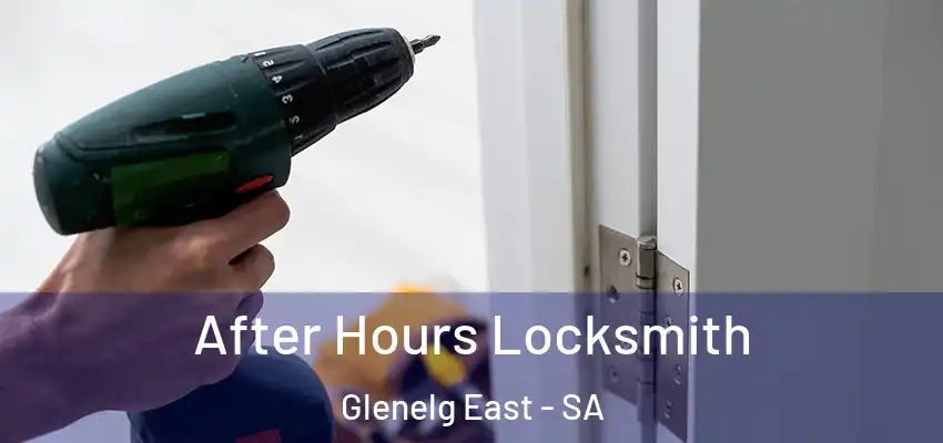 After Hours Locksmith Glenelg East - SA
