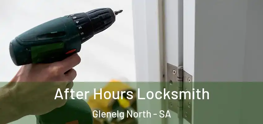 After Hours Locksmith Glenelg North - SA