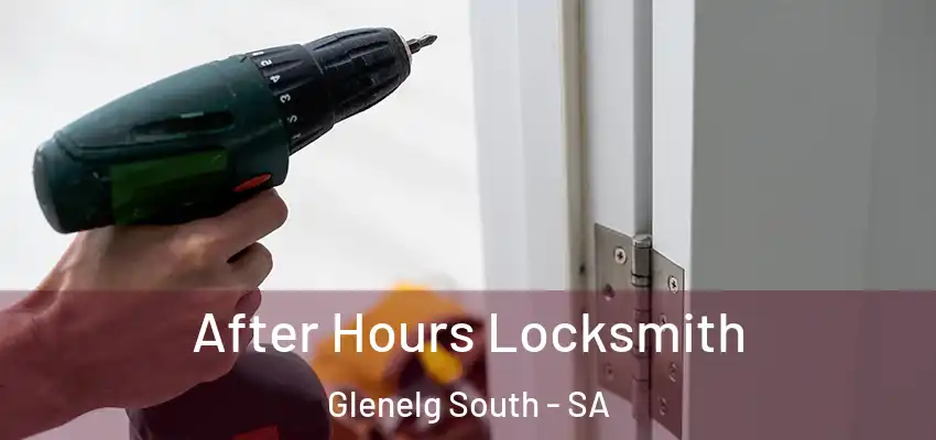 After Hours Locksmith Glenelg South - SA