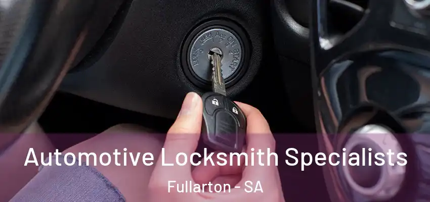  Automotive Locksmith Specialists Fullarton - SA