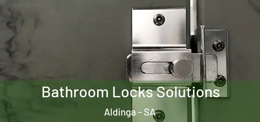 Bathroom Locks Solutions Aldinga - SA