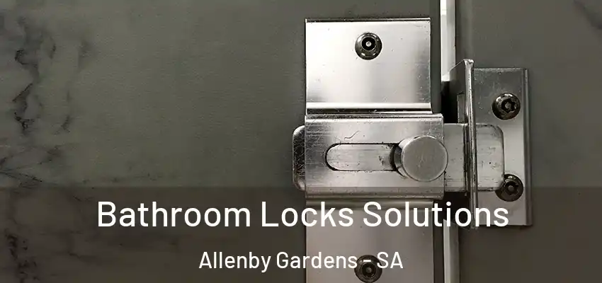 Bathroom Locks Solutions Allenby Gardens - SA