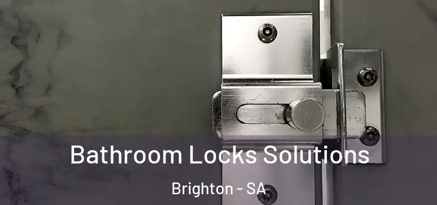 Bathroom Locks Solutions Brighton - SA