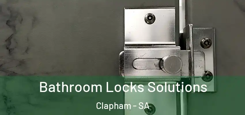 Bathroom Locks Solutions Clapham - SA