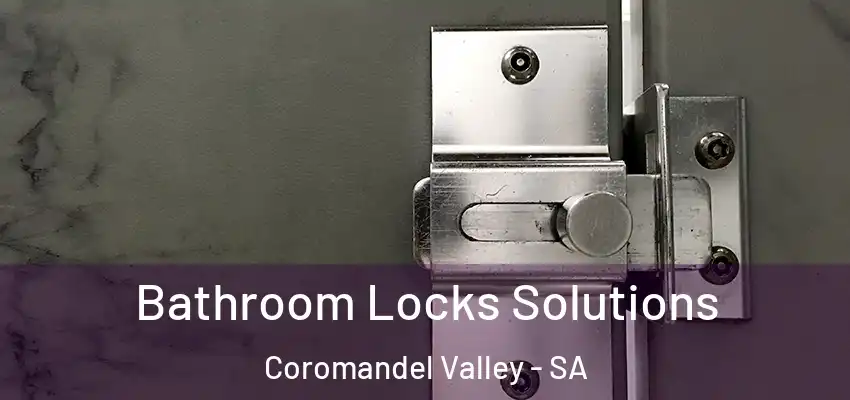 Bathroom Locks Solutions Coromandel Valley - SA