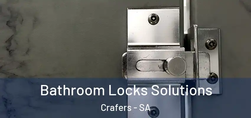 Bathroom Locks Solutions Crafers - SA