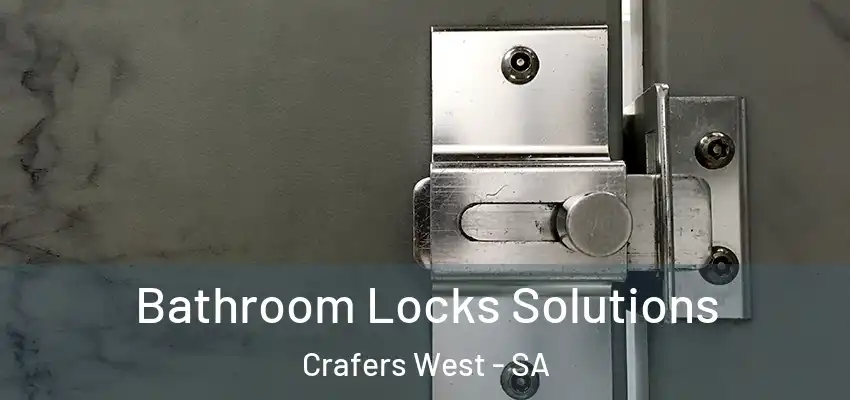 Bathroom Locks Solutions Crafers West - SA