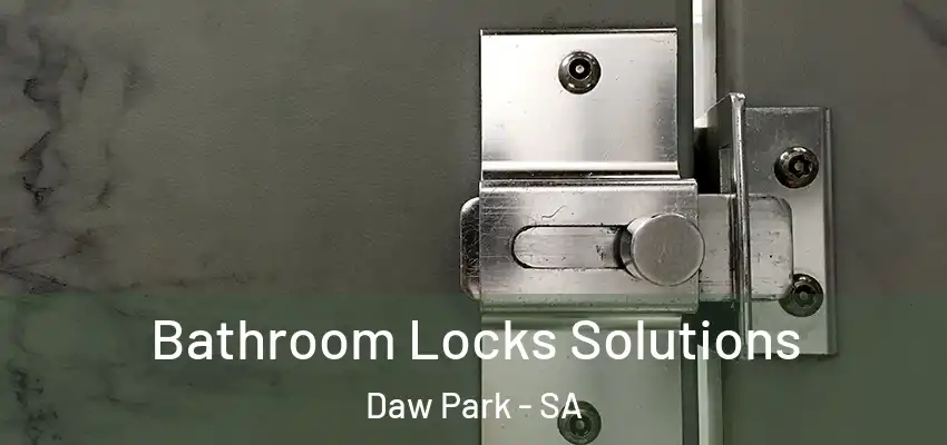 Bathroom Locks Solutions Daw Park - SA