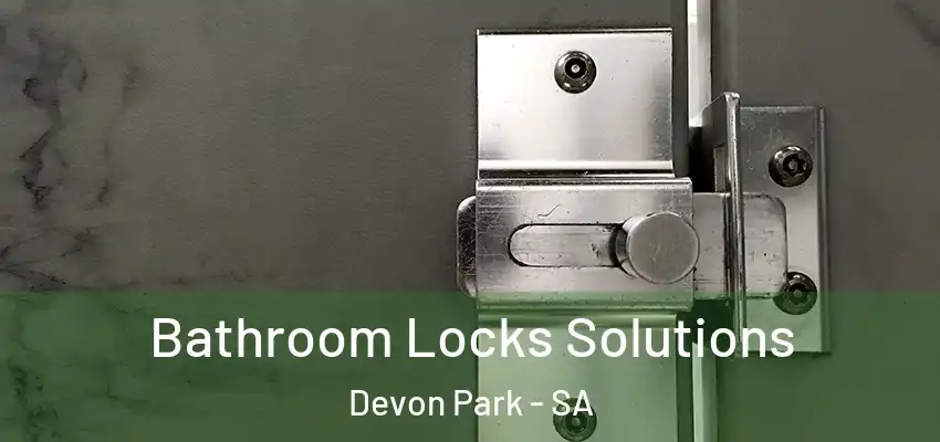  Bathroom Locks Solutions Devon Park - SA