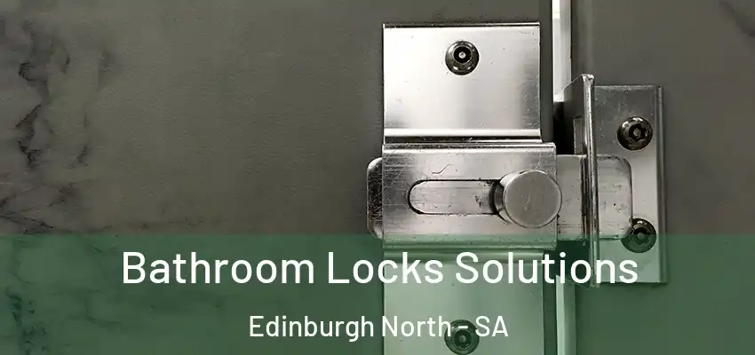  Bathroom Locks Solutions Edinburgh North - SA