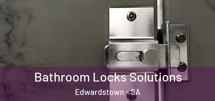  Bathroom Locks Solutions Edwardstown - SA