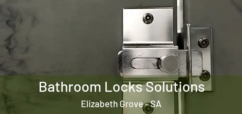 Bathroom Locks Solutions Elizabeth Grove - SA