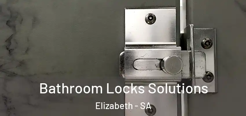 Bathroom Locks Solutions Elizabeth - SA