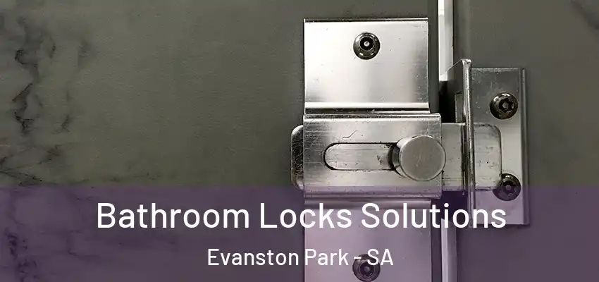 Bathroom Locks Solutions Evanston Park - SA