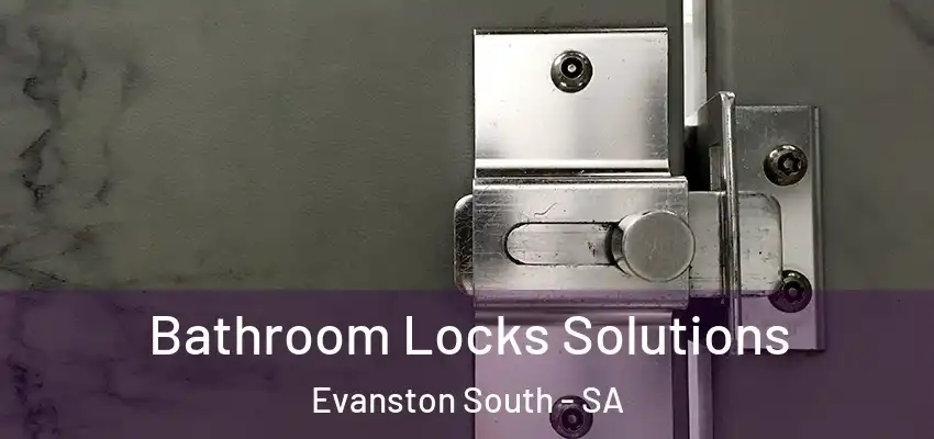Bathroom Locks Solutions Evanston South - SA