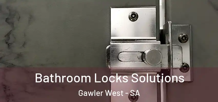  Bathroom Locks Solutions Gawler West - SA