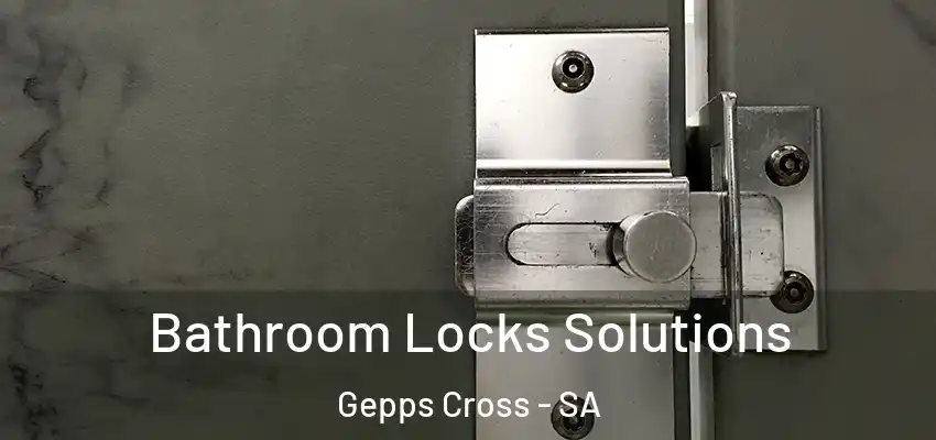 Bathroom Locks Solutions Gepps Cross - SA