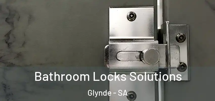  Bathroom Locks Solutions Glynde - SA