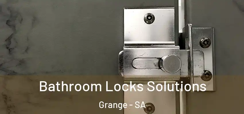 Bathroom Locks Solutions Grange - SA
