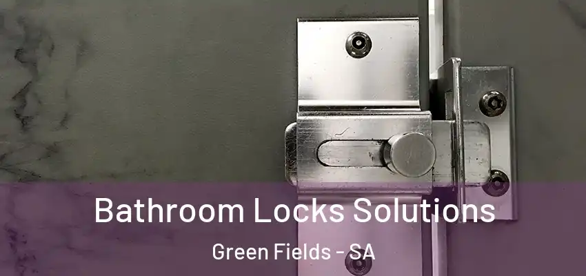  Bathroom Locks Solutions Green Fields - SA