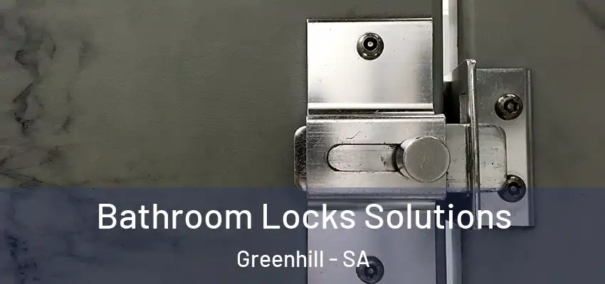 Bathroom Locks Solutions Greenhill - SA