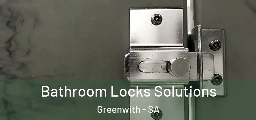 Bathroom Locks Solutions Greenwith - SA