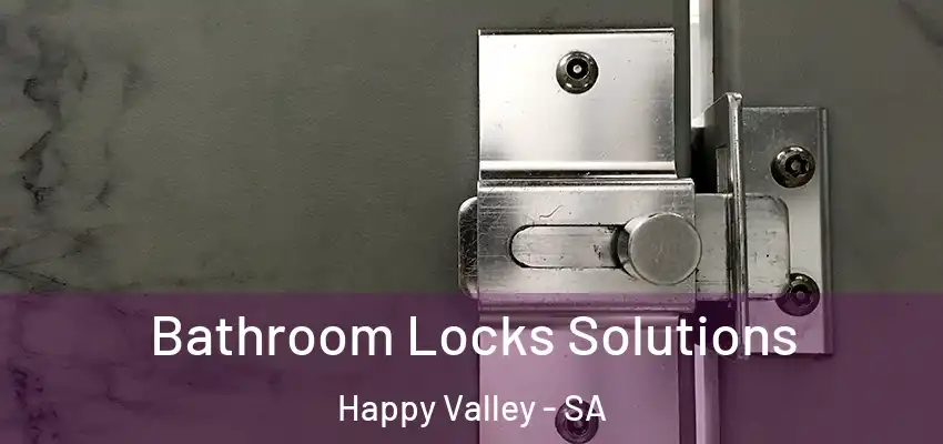 Bathroom Locks Solutions Happy Valley - SA