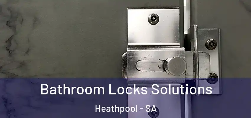  Bathroom Locks Solutions Heathpool - SA