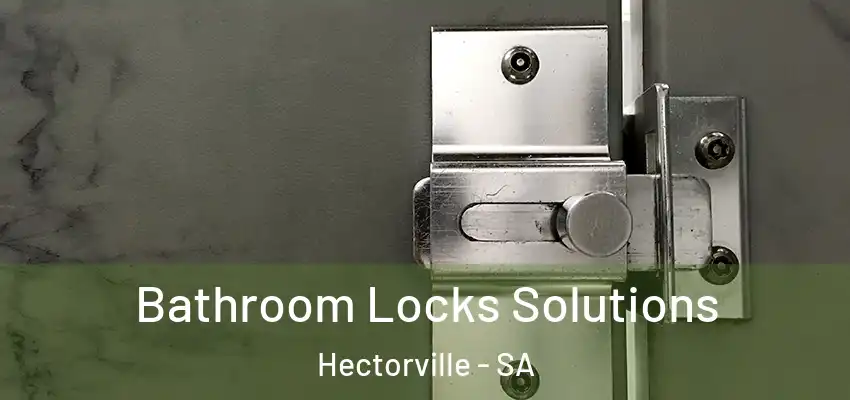 Bathroom Locks Solutions Hectorville - SA