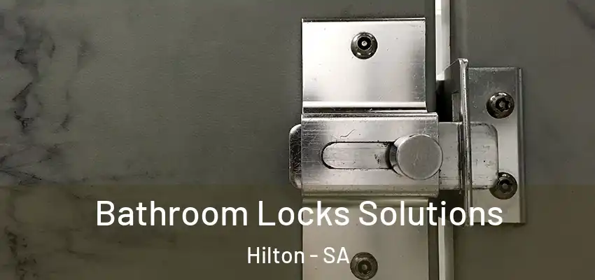 Bathroom Locks Solutions Hilton - SA