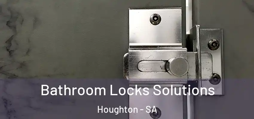 Bathroom Locks Solutions Houghton - SA
