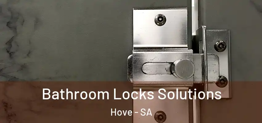 Bathroom Locks Solutions Hove - SA