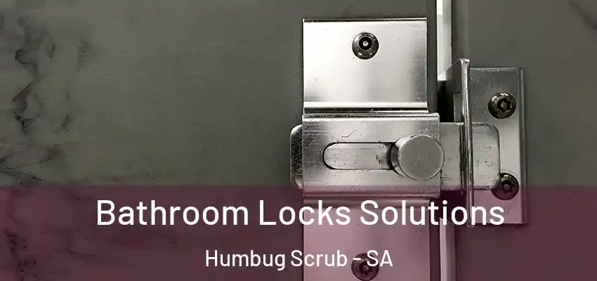  Bathroom Locks Solutions Humbug Scrub - SA