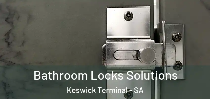 Bathroom Locks Solutions Keswick Terminal - SA