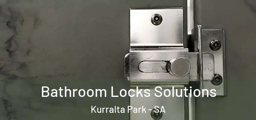 Bathroom Locks Solutions Kurralta Park - SA