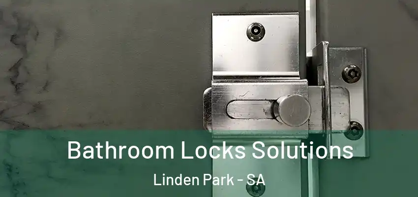 Bathroom Locks Solutions Linden Park - SA