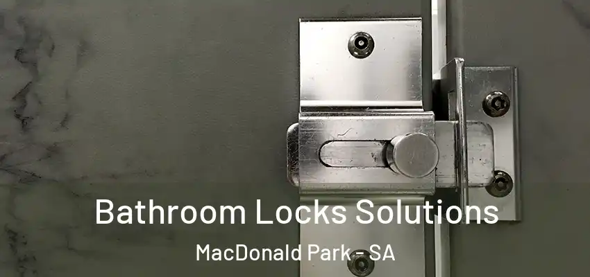  Bathroom Locks Solutions MacDonald Park - SA