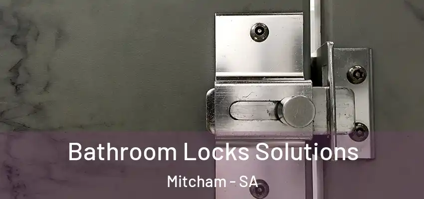 Bathroom Locks Solutions Mitcham - SA