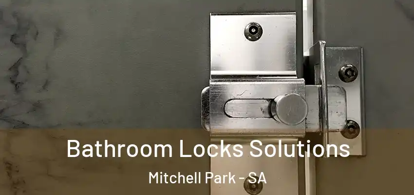 Bathroom Locks Solutions Mitchell Park - SA