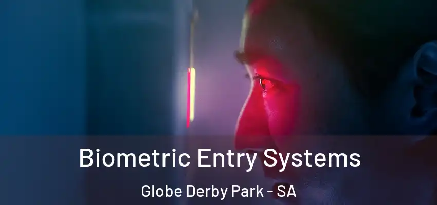  Biometric Entry Systems Globe Derby Park - SA