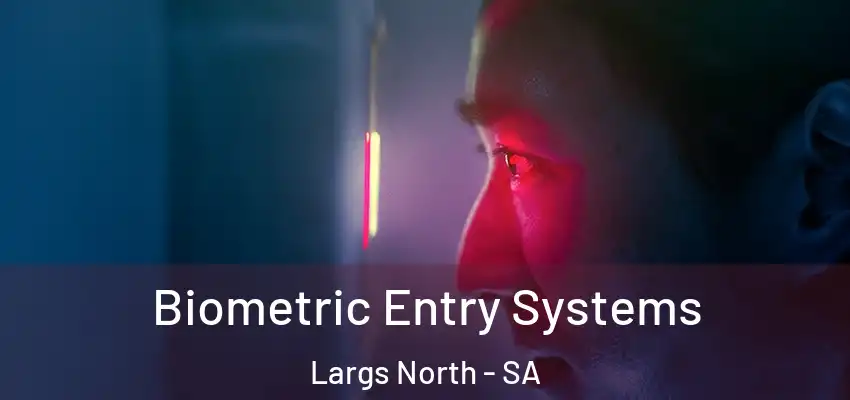 Biometric Entry Systems Largs North - SA