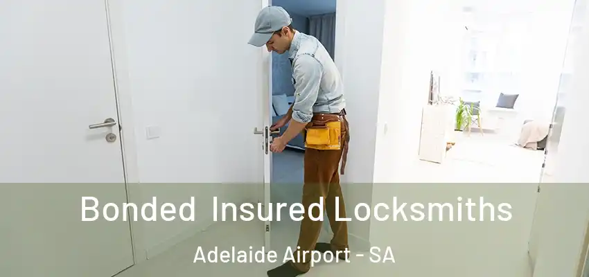 Bonded Insured Locksmiths Adelaide Airport - SA