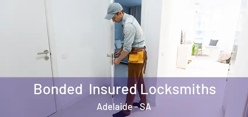 Bonded Insured Locksmiths Adelaide - SA
