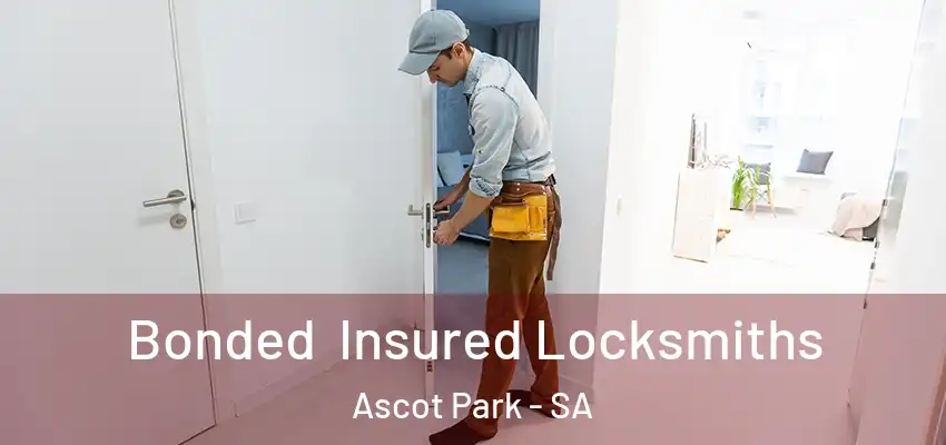 Bonded Insured Locksmiths Ascot Park - SA