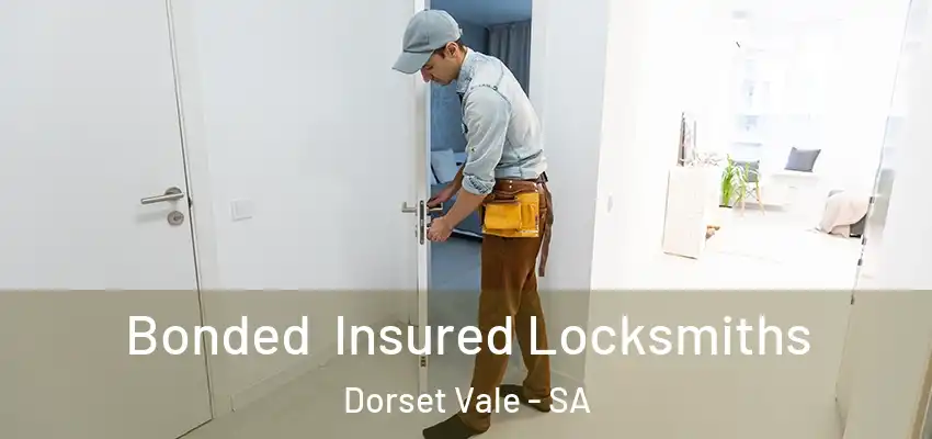 Bonded Insured Locksmiths Dorset Vale - SA