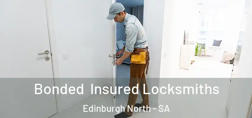Bonded Insured Locksmiths Edinburgh North - SA