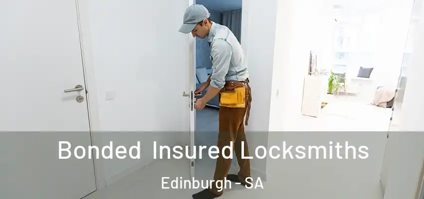 Bonded Insured Locksmiths Edinburgh - SA