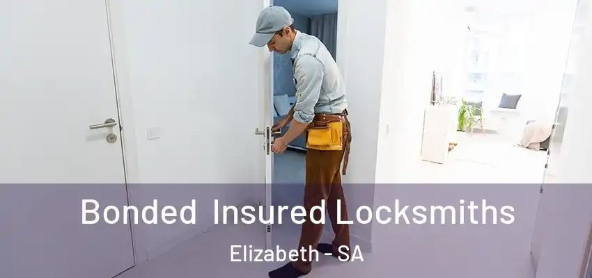 Bonded Insured Locksmiths Elizabeth - SA