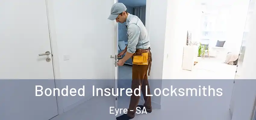Bonded Insured Locksmiths Eyre - SA